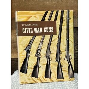 Civil War Guns | 1962 | 1ST ED | Hardcover/Dust Jacket | by William B. Edwards